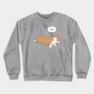 Corgi Nap - ttyl Crewneck Sweatshirt